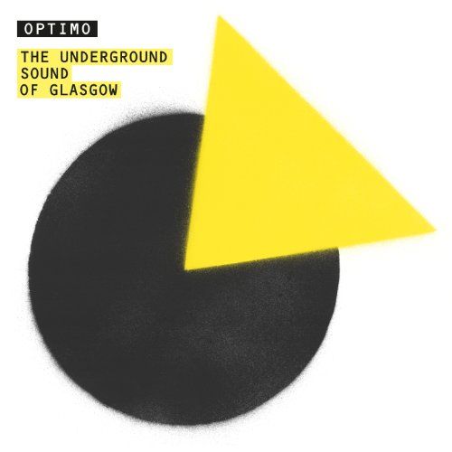 Optimo - The Underground Sound of Glasgow (Mixed by JD Twitch)