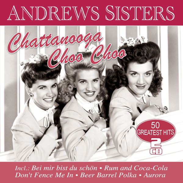Andrew Sisters - Chattanooga Choo Choo - 50 Greatest Hits
