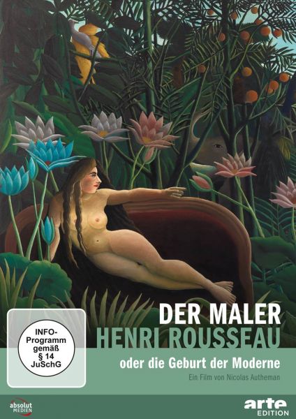 Der Maler Henri Rousseau oder die Geburt der Moderne