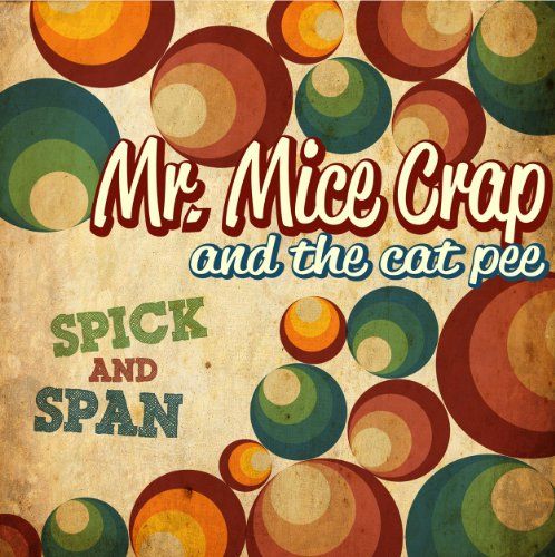Mr. Mice Crap And The Cat Pee - Spick and Span