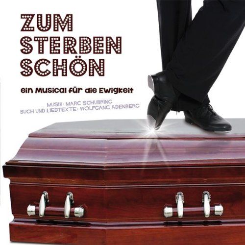 Schubring, Adenberg - Zum Sterben schön - Ein Musical für die Ewigkeit