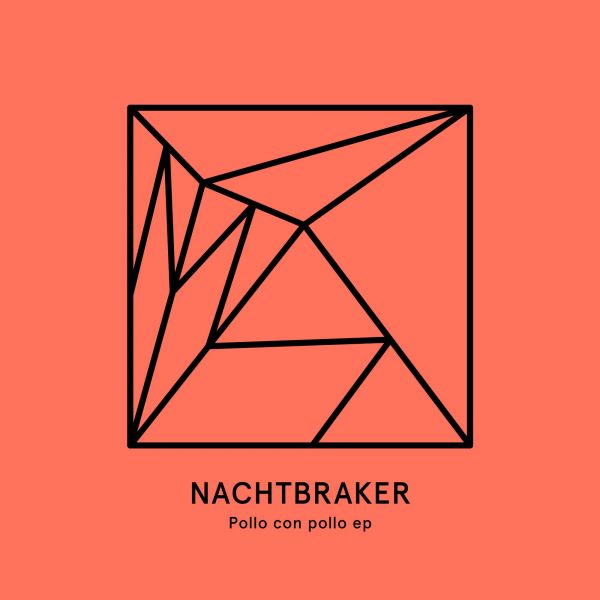 Nachtbraker - Pollo Con Pollo EP