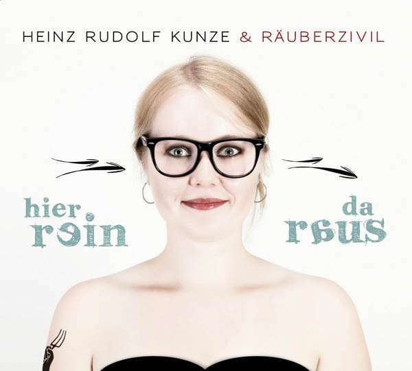 Heinz Rudolf Kunze &amp; Räuberzivil - Hier rein da raus