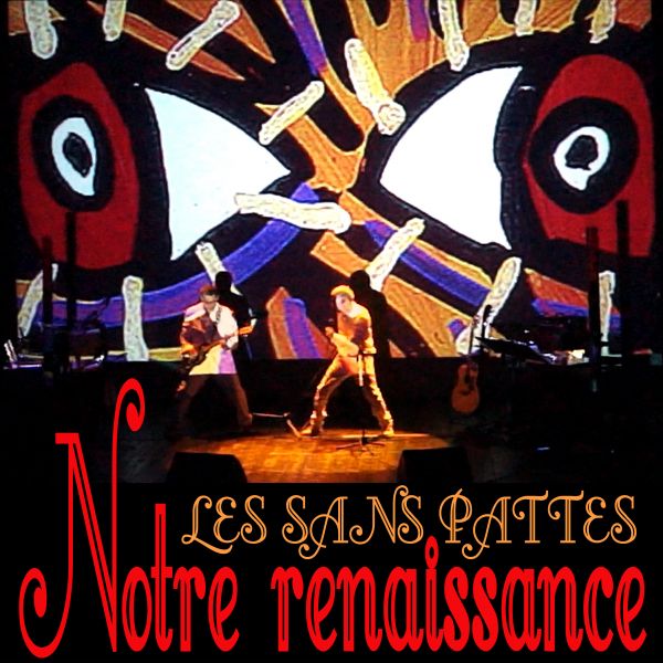 Les Sans Pattes - Notre Renaissance (2LP+CD)
