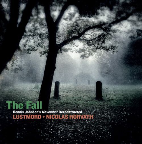 Lustmord + Nicolas Horvath - The Fall - Dennis Johnsons November Deconstructed (2LP)