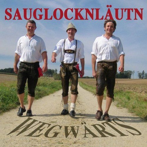 Sauglocknläutn - Wegwärts