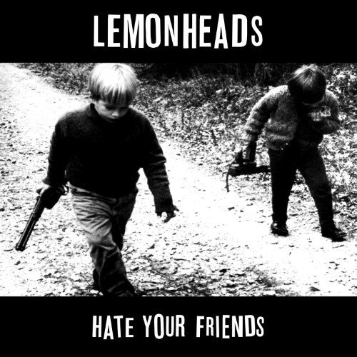 Lemonheads - Hate Your Friends (remasterd Incl. Bonus Tracks + Liner Notes)