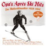 Various - Opa´s Aprés Ski Hits - Hütten-Klassiker 1938-1962