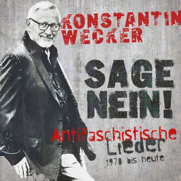 Wecker, Konstantin - Sage Nein! (Antifaschistische Lieder: 1978 bis heute)