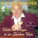 Schneider, Willy - Schütt' die Sorgen in ein Gläschen Wein - 50 große Erfolge