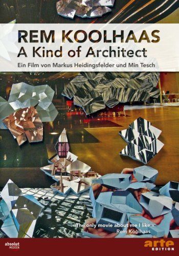Rem Koolhaas - A Kind Of Architect