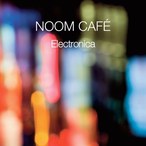 Noom Cafe - Electronica