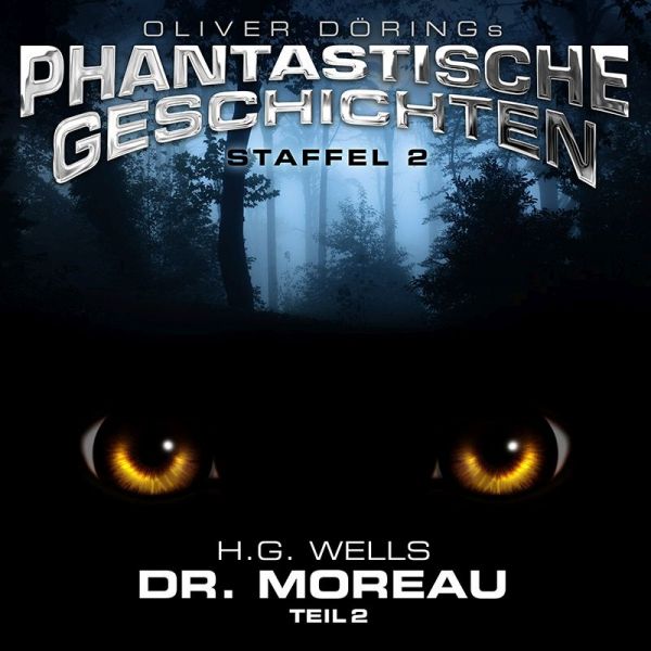 Oliver Dörings Phantastische Geschichten - Staffel 2 - Dr. Moreau (Teil 2) (H.G. Wells)