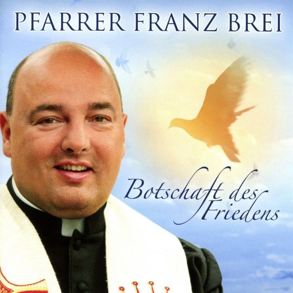 Pfarrer Brei, Franz - Botschaft des Friedens