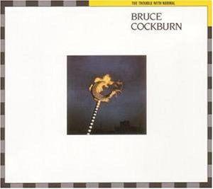 Cockburn, Bruce - The trouble with normal (Deluxe)