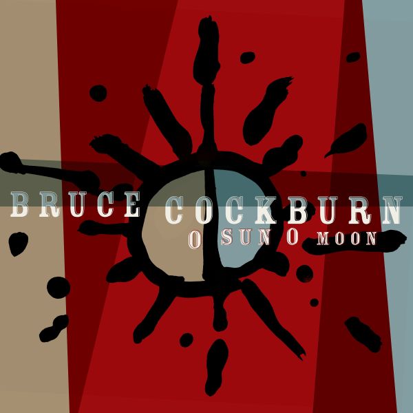 Cockburn, Bruce - O Sun O Moon