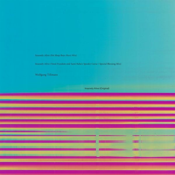 Tillmans, Wolfgang - Insanely Alive Remixes (Pet Shop Boys Remix)