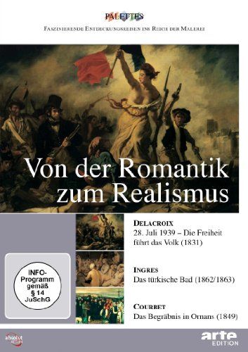 Von der Romantik zum Realismus: Delacroix - Ingres - Courbet