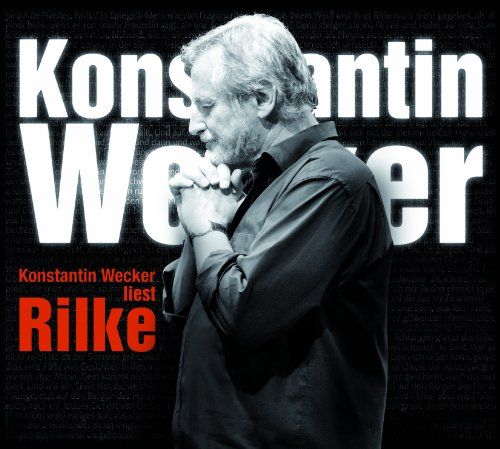 Wecker, Konstantin - Wecker liest Rilke