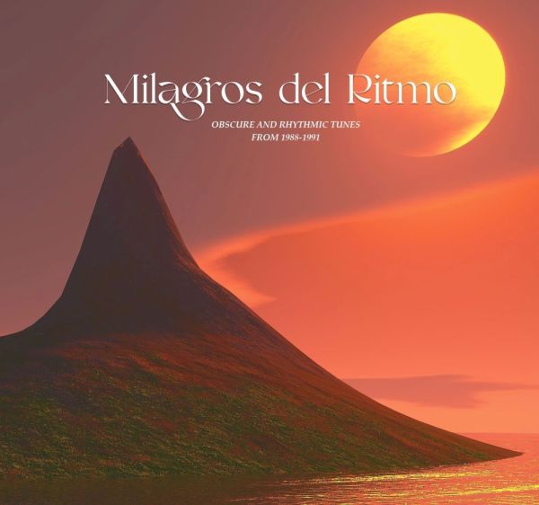 Manuel, Jose presents - Milagros Del Ritmo: Obscure Rhythmic Tunes From 1988 - 1991