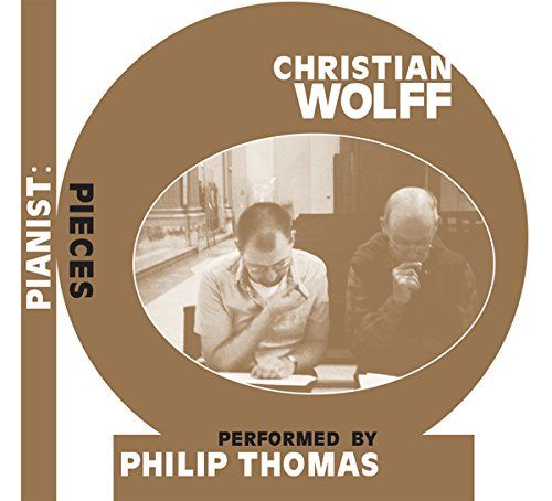 Wolff, Christian - Pianist: Pieces performed by Philip Thomas