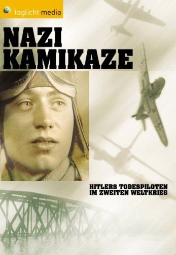Nazi Kamikaze - Hitlers Todespiloten