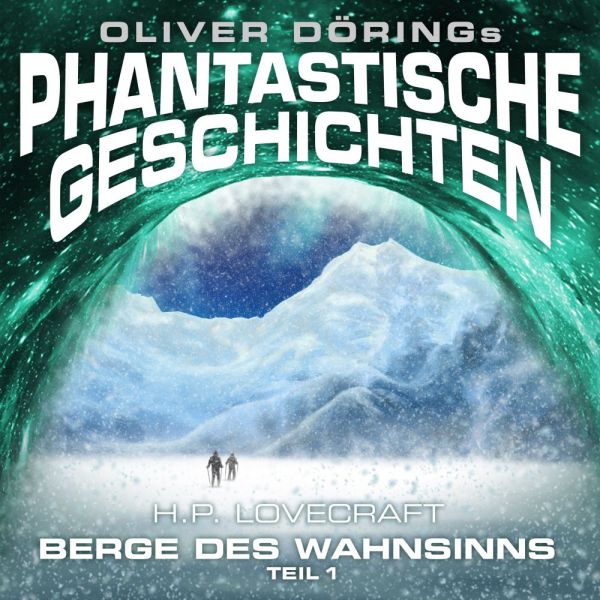 Oliver Dörings Phantastische Geschichten - Die Berge des Wahnsinns Teil 1