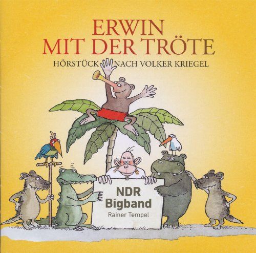 NDR Bigband (Kriegel, Volker) - Erwin mit der Tröte (ab 6 Jahre) (Jazz for kids)