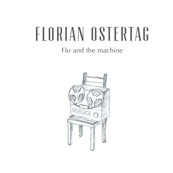 Ostertag, Florian - Flo And The Machine