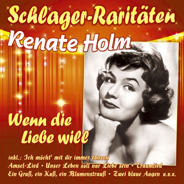 Holm, Renate - Wenn die Liebe will (Schlager-Raritäten)