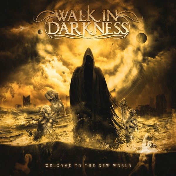 Walk In Darkness - Welcome To The New World (Re-Issue)