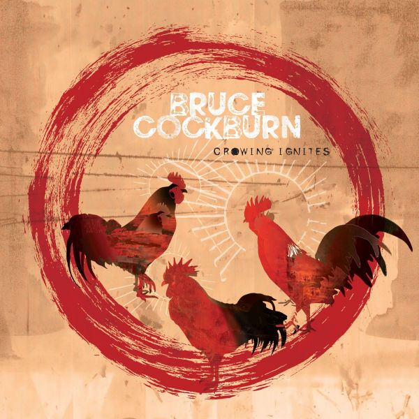 Cockburn, Bruce - Crowing Ignities