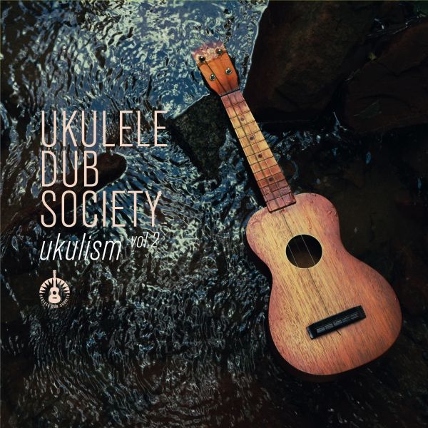 Ukulele Dub Society - Ukulism Vol. 2