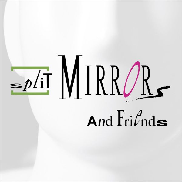 Split Mirrors - Split Mirrors And Friends