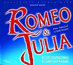 Original Cast Wien - Romeo &amp; Julia - Das Musical - Deutschsprachige Gesamtaufnahme