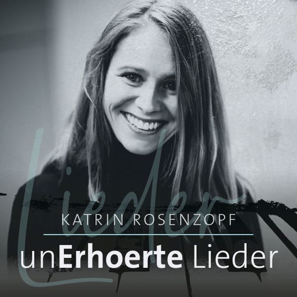 Rosenzopf, Katrin - unErhörte Lieder