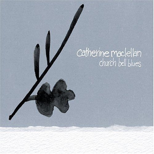 MacLellan, Catherine - Church bell blues