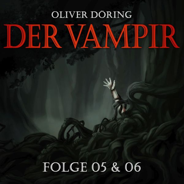 Döring, Oliver - Der Vampir (Teil 5 & 6)