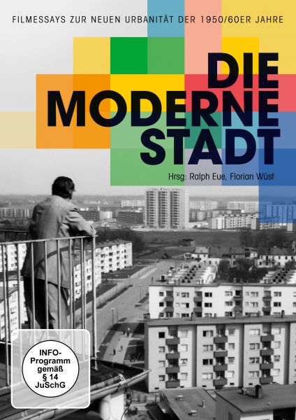 Die Moderne Stadt: 6 Filmessays Zur Neuen Urbanität Der 1950/60er Jahre