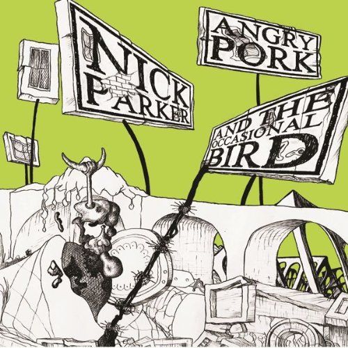 Parker, Nick - Angry Pork And The Occasional Bird