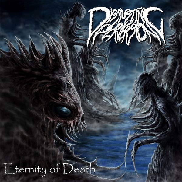 Disgusting Perversion - Eternity Of Death