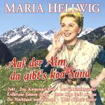 Hellwig, Maria - Auf der Alm, da gibt&#039;s koa Sünd - 27 große Erfolge