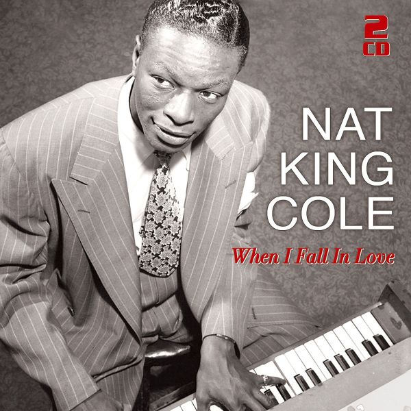 Cole, Nat King - When I Fall In Love - 50 Great Love Songs