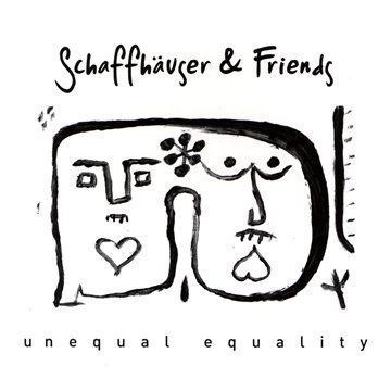 Schaffhäuser &amp; Friends - Unequal Equality