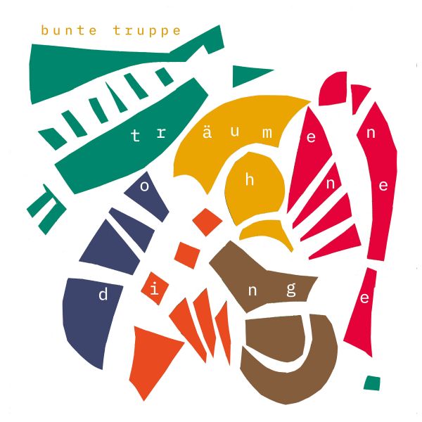Bunte Truppe (feat. Limpe Fuchs) - Träumen Ohne Dinge