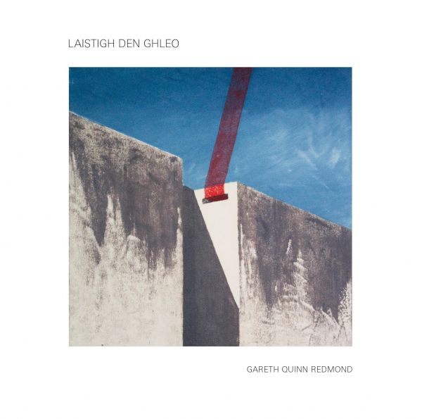 Redmond, Gareth Quinn - Laistigh Den Ghleo (LP)